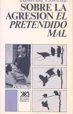Sobre la agresión. el pretendido mal (psicología y etología) (spanish edition)