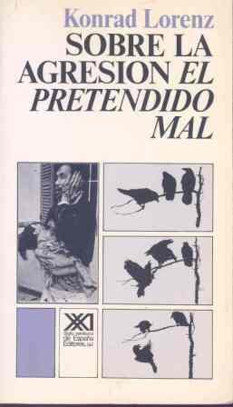 Sobre la agresión. el pretendido mal (psicología y etología) (spanish edition)