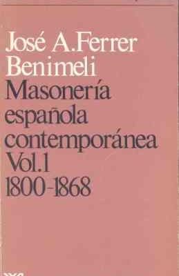 Masonería española contemporánea. vol. 1. 1800-1868