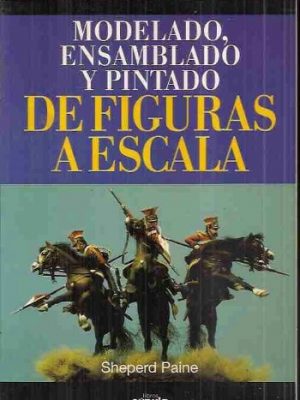 Modelado, ensamblado y pintado de figuras a (spanish edition)