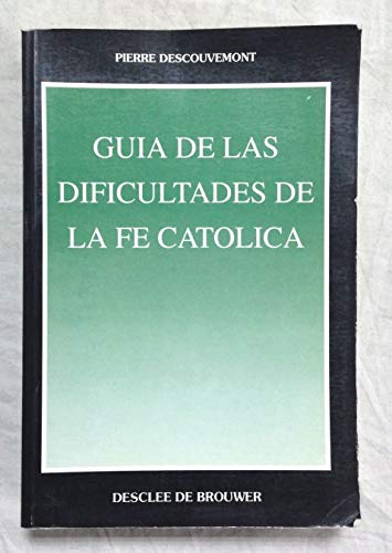 Guía de las dificultades de la fe católica (spanish edition)
