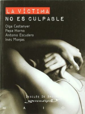 La víctima no es culpable: las estrategias de la violencia (serendipity maior) (spanish edition)