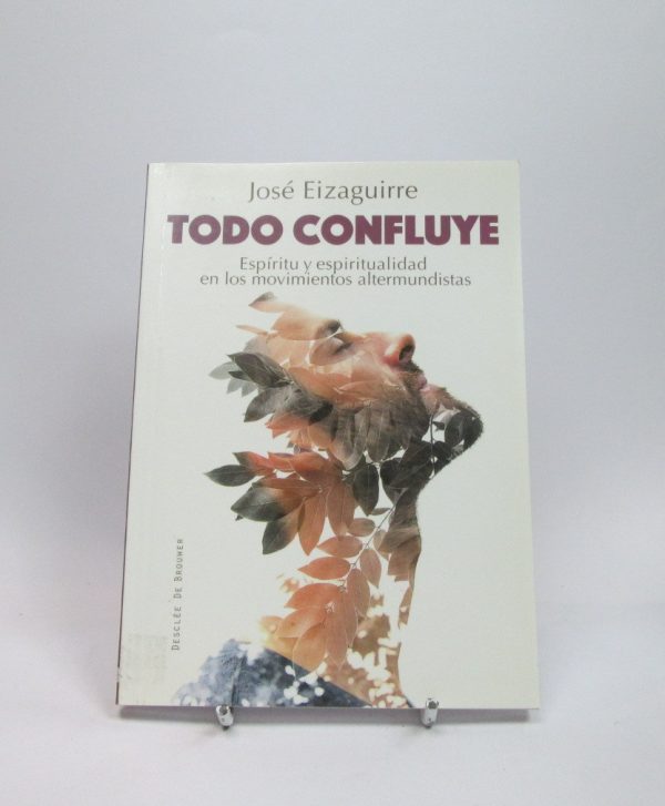 9788433028020_todo-confluye-espiritu-y-espiritualidad-en-los-movimientos_front-4.jpg Todo confluye. espĂritu y espiritualidad en los movimientos