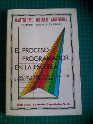 El proceso programador en la escuela: (teoría y práctica de la programación didáctica (spanish edition)