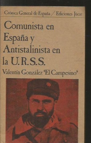 Comunista en españa y antistalinista en la u.r.s.s (crónica general de españa) (spanish edition)