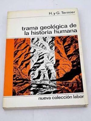 Trama geológica de la historia humana