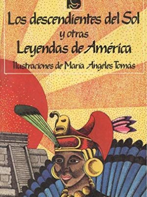 Los descendientes del sol y otras leyendas de america (labor volsillo juvenil)
