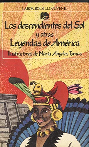 9788433584618_los-descendientes-del-sol-y-otras-leyendas-de-america-labor-volsillo-juvenil_front-1.jpg Los descendientes del sol y otras leyendas de america (labor volsillo juvenil)