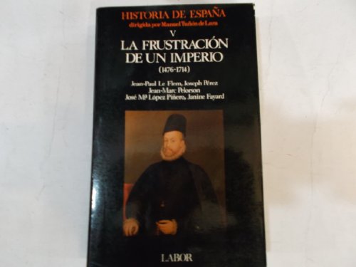 Historia de españa, tomo 5: la frustración de un imperio (1476 - 1714)