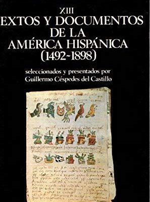 Textos y documentos de la américa hispánica (1492-1898) (historia de españa) (spanish edition)