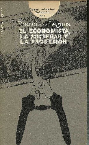 El economista, la profesión y la sociedad (colección temas actuales ; no. 5 : serie bolsillo) (spanish edition)