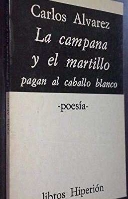 9788433601322_la-campana-y-el-martillo-pagan-al-caballo-blanco-poesia-libros-hiperion-18-spanish-edition_front-1.jpg La campana y el martillo pagan al caballo blanco: poesía (libros hiperión ; 18) (spanish edition)