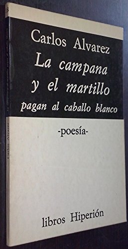La campana y el martillo pagan al caballo blanco: poesía (libros hiperión ; 18) (spanish edition)