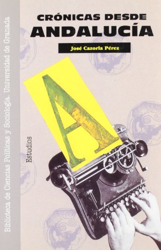 Crónicas desde andalucía: análisis de una realidad, frente al tópico y la utopía