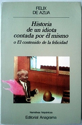 Historia de un idiota contada por él mismo: o el contenido de la felicidad