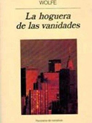 La hoguera de las vanidades (panorama de narrativas) (spanish edition)