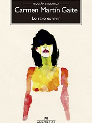 Lo raro es vivir (spanish edition)
