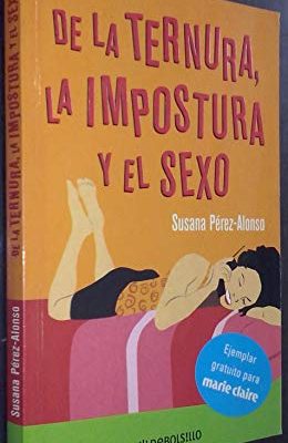 De la ternura, la impostura y el sexo: relato inédito