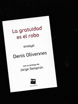9788434215702_la-gratuidad-es-el-robo-ensayo-con-un-prologo-de-jorge-semprun_front-1.jpg La gratuidad es el robo. ensayo. con un prólogo de jorge semprún.
