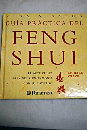 Yida y salud: guia practica del feng shui -- el arte chino para vivir en armonia con su entorno (spanish edition)
