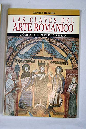 Las claves del arte románico (colección las claves del arte) (spanish edition)