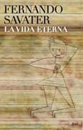 La vida eterna (biblioteca fernando savater) (spanish edition)
