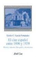 9788434468092_el-cine-espanol-entre-1896-y-1939-historia-industria-filmografia-y-documentos-spanish-edition_front-2.jpg El cine espanol entre 1896 y 1939: historia, industria, filmografia y documentos (spanish edition)