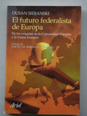 Version 1.0.0 El futuro federalista de europa : de los orígenes de la comunidad europea a la unión europea