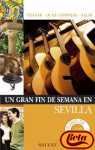 Un gran fin de semana en sevilla/ a great weekend in seville (spanish edition)