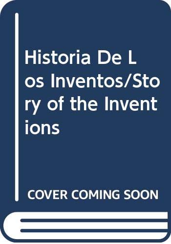 Historia de los inventos/story of the inventions (spanish edition)