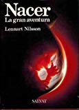 Nacer / a child is born: la gran aventura / the drama of life before birth in unprecedented photographs (spanish edition)