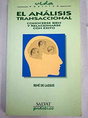 El análisis transaccional: conocerse bien y relacionarse con éxito