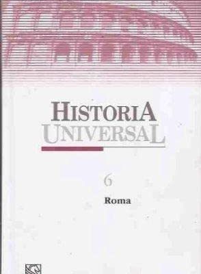 Historia universal. tomo 6: roma