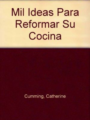 Mil ideas para reformar su cocina (spanish edition)