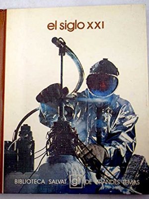 El siglo xxi (biblioteca salvat de grandes temas ; 49) (spanish edition)