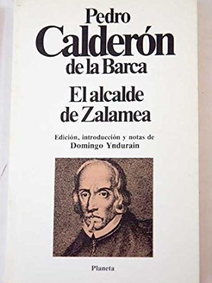Vida es sueno, la. el alcalde de zalamea