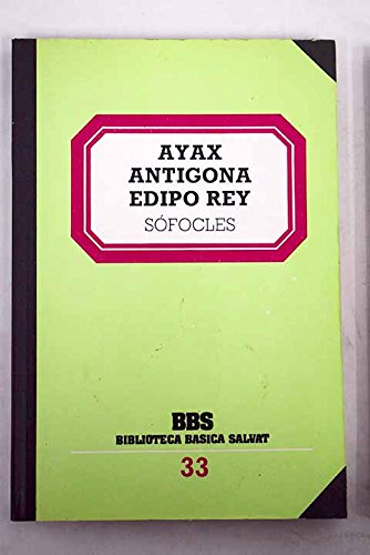 Ayax ; antigona ; edipo rey
