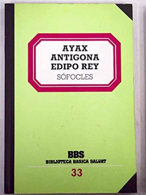 Ayax ; antigona ; edipo rey