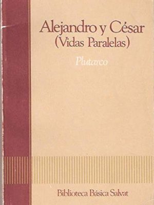 Alejandro y cesar: (vidas paralelas)