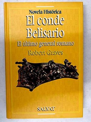 El conde belisario: el ultimo general romano