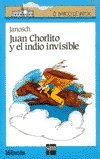 Juan chorlito y el indio invisible/juan the scatterbrained and the invisible indian (spanish edition)