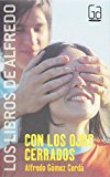 Con los ojos cerrados (los libros de alfredo / the books of alfredo) (spanish edition)