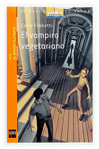 El vampiro vegetariano (el barco de vapor: el mundo flotante / the steamboat: the floating world) (spanish edition)
