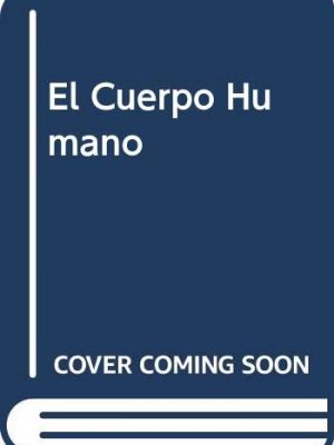 El cuerpo humano (spanish edition)