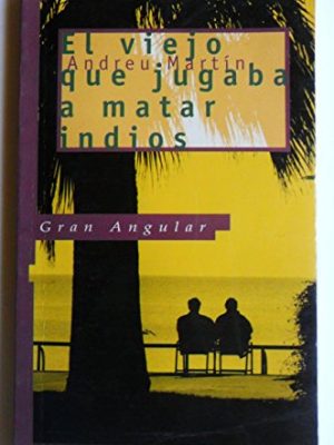 9788434851801_el-viejo-que-jugaba-a-matar-indios-gran-angular-spanish-edition_front-1.jpg El viejo que jugaba a matar indios (gran angular) (spanish edition)