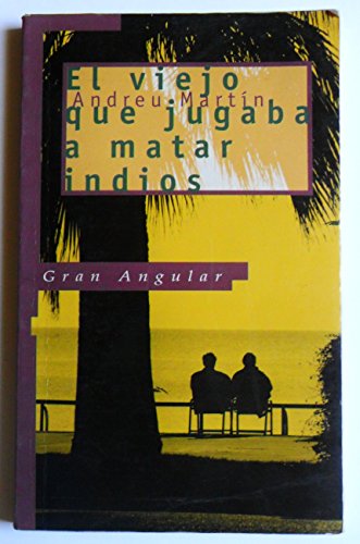 9788434851801_el-viejo-que-jugaba-a-matar-indios-gran-angular-spanish-edition_front-1.jpg El viejo que jugaba a matar indios (gran angular) (spanish edition)