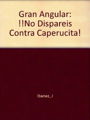 No disparéis contra caperucita (gran angular) (spanish edition)