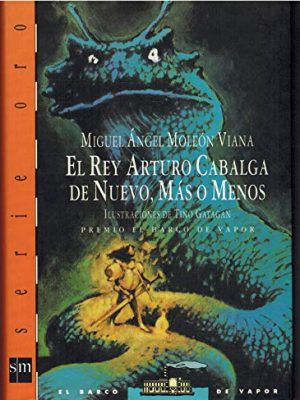 El rey arturo cabalga de nuevo, más o menos (serie oro. naranja) (spanish edition)