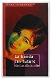 La banda sin futuro (gran angular) (spanish edition)
