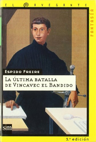 La ultima batalla de vincavec el bandido (el navegante) (spanish edition)